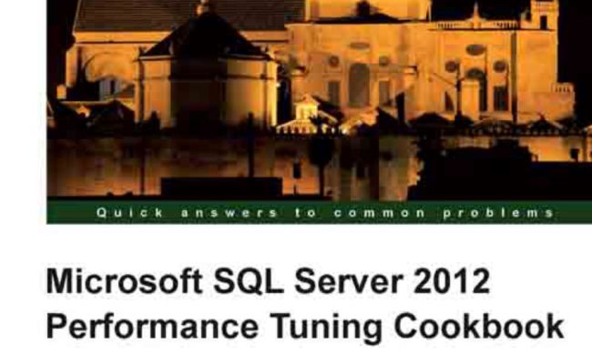 Microsoft SQL Server 2012 Performance Tuning Cookbook | Ebook