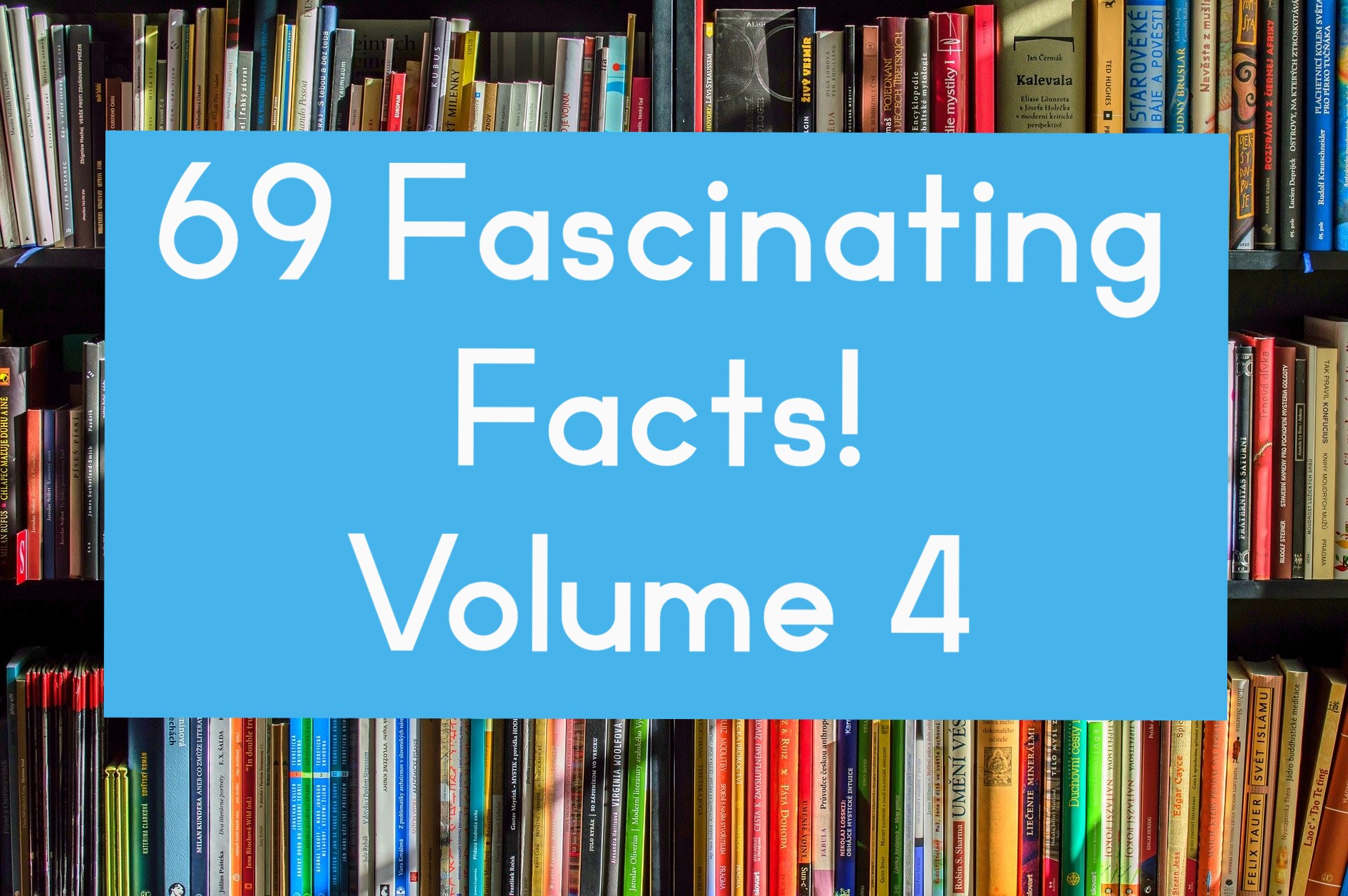 Title card for Volume 4 of 69 fun, cool, weird, fascinating facts!