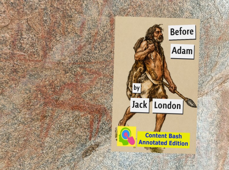 A promotional graphic for Before Adam by Jack London features the book cover placed over a textured background of prehistoric cave paintings in muted red and brown tones. The cover depicts an illustrated prehistoric man dressed in animal skins and carrying a primitive weapon. Text reads “Before Adam,” “by Jack London,” and “Content Bash Annotated Edition,” with the colorful Content Bash logo near the bottom.