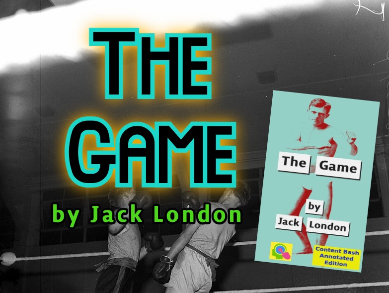A 1956 black-and-white photograph of two young boxersby Geoff Charles. The title is "The Game by Jack London" and there is also a cover image of the Content Bash Annotated Edition of Jack London's boxing story "The Game"