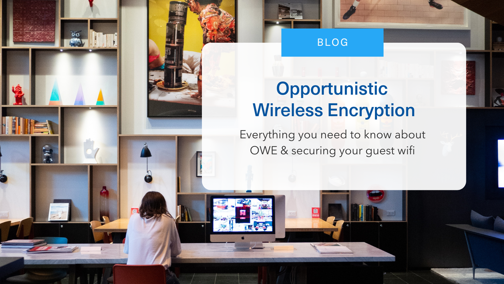 Opportunistic wireless encryption (owe): everything you need to know