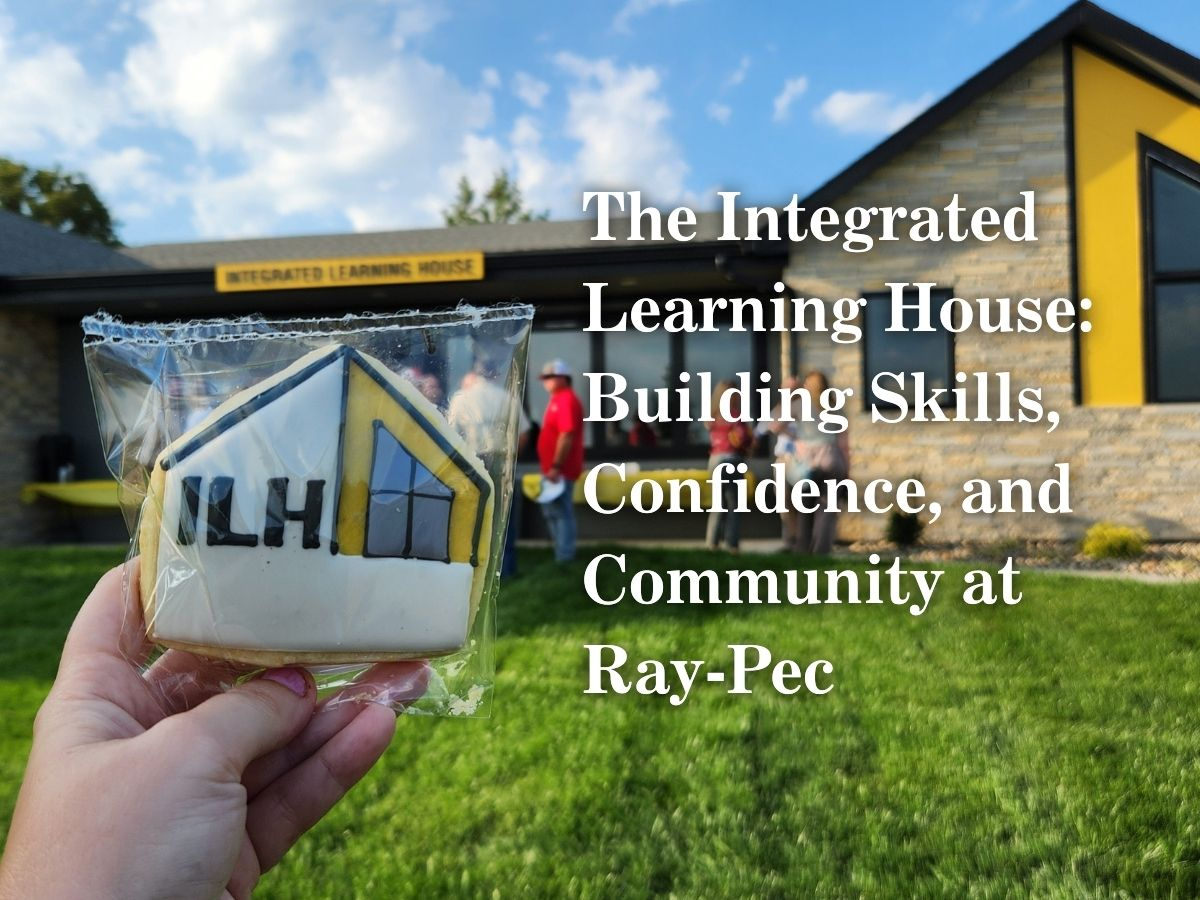 "The Integrated Learning House: Building Skills, Confidence, and Community at Ray-Pec"