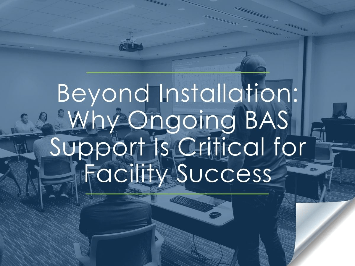 Beyond Installation: Why Ongoing BAS Support Is Critical for Facility Success