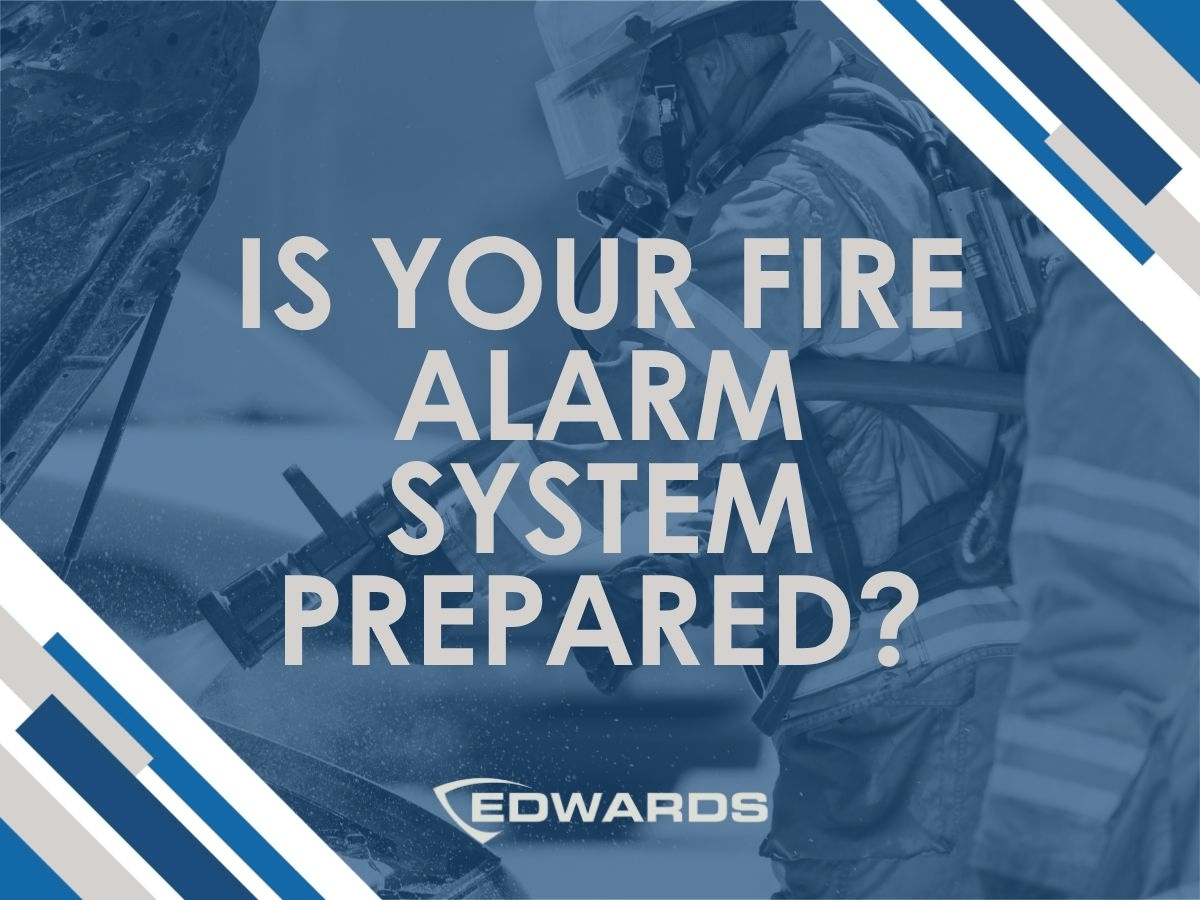 Is your Fire Alarm System Prepared?