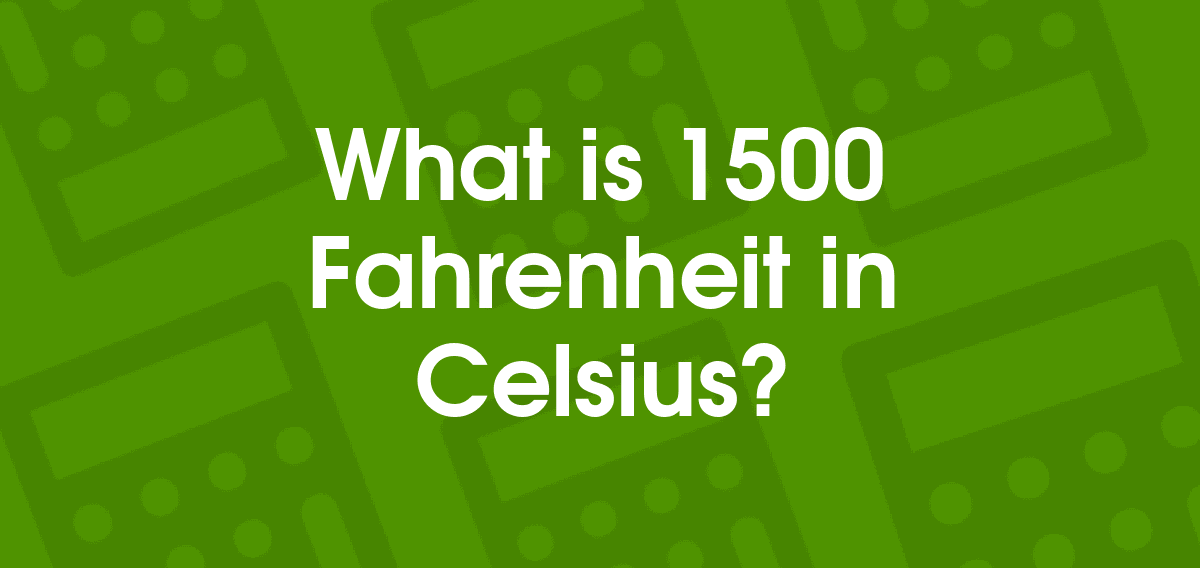 1500 fahrenheit to celsius