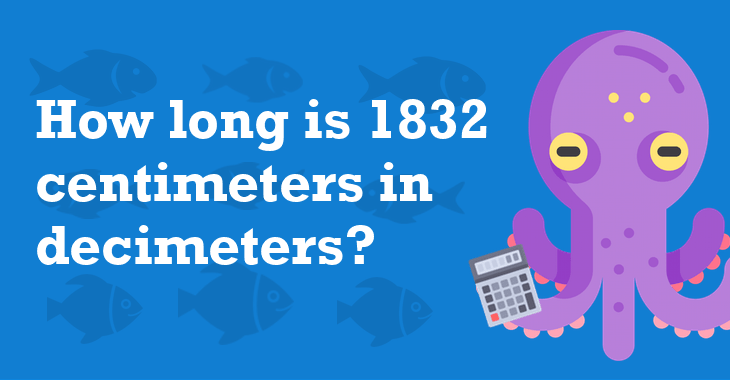 1832 Centimeters In Decimeters - How Many Decimeters Is ...