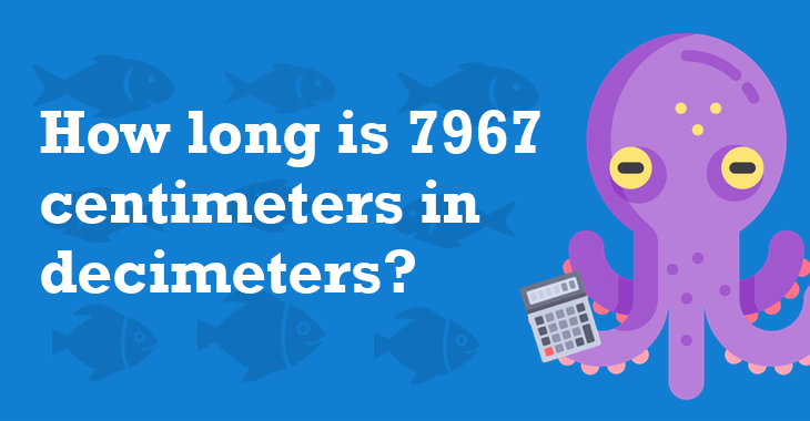 7967 Centimeters In Decimeters - How Many Decimeters Is ...