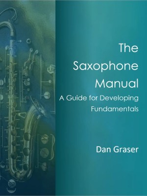 Saxophone Manual: A Guide for Developing Fundamentals