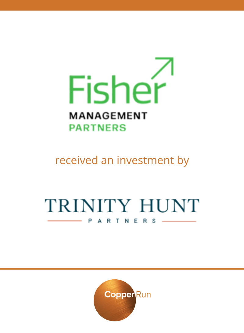 Fisher Management Partners received an investment by Trinity Hunt Partners