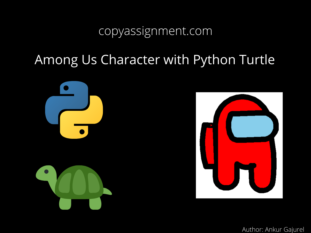 · choose a length of the side of a figure and assign it to a variable side. Draw Among Us Character With Python Turtle Copyassignment Com