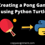 Creating A Pong Game Using Python Turtle – CopyAssignment
