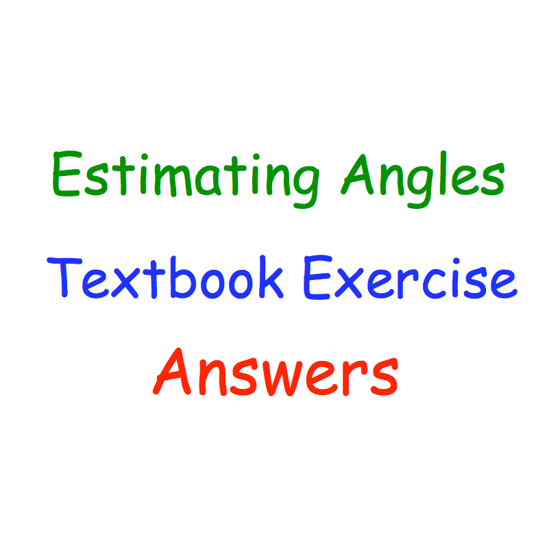 Estimating Angles Textbook Answers – Corbettmaths