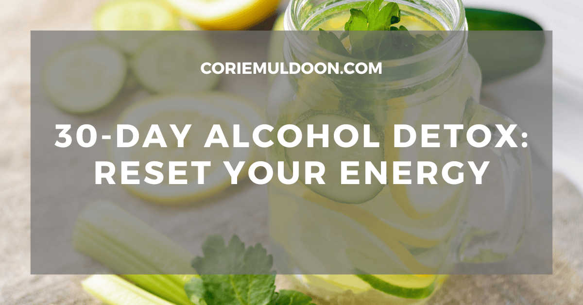 30-day Alcohol Detox: Reset Your Energy