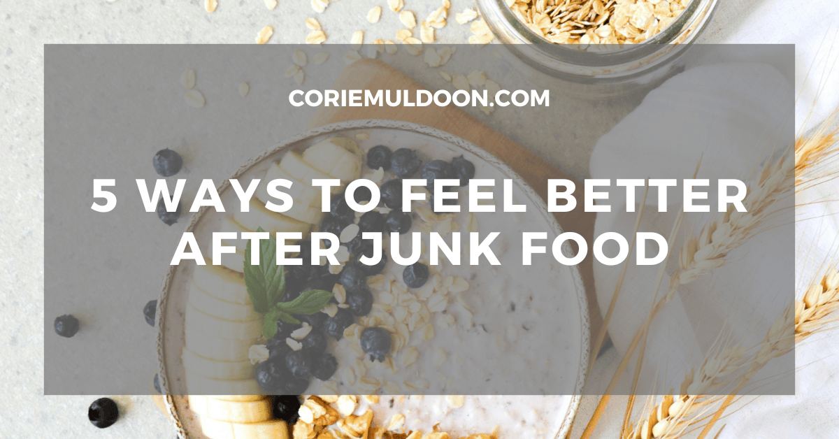 5 Ways to Feel Better After Junk Food