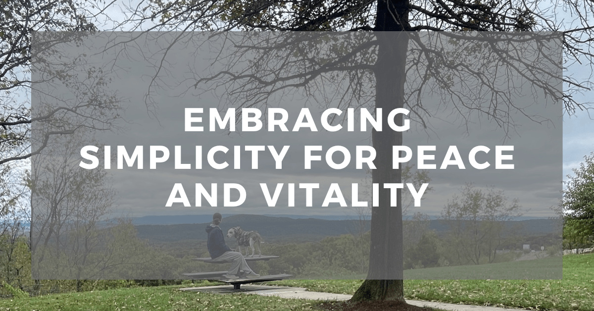 Embracing Simplicity for Peace and Vitality