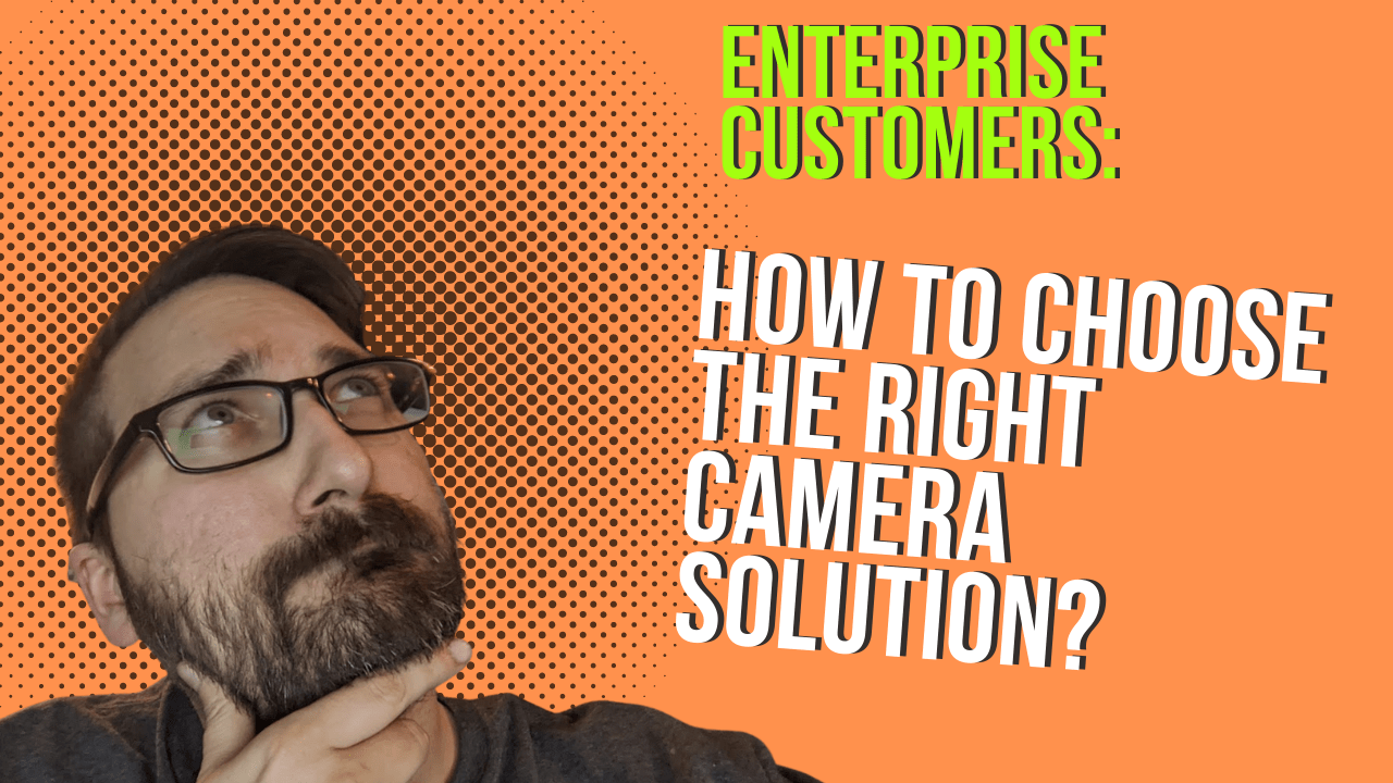 Enterprise customers: what to look for in a security camera system