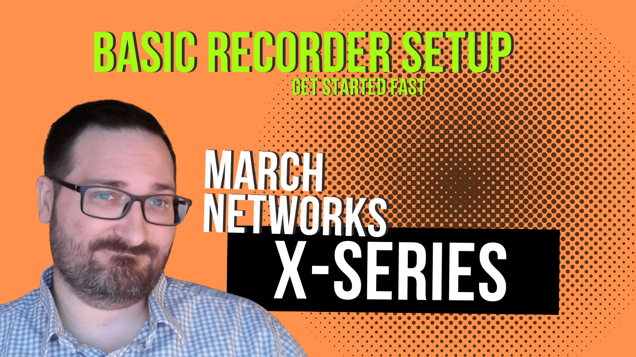 March Networks Basic Recorder Setup