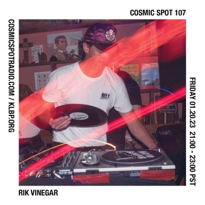 Cosmic Spot 107 – Rik Vinegar