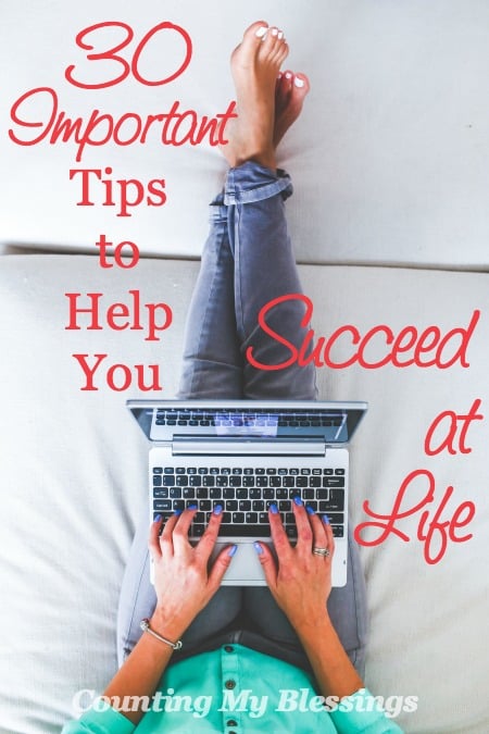 Excellent Tips 30 Important Tips to Help You Succeed at Life - Counting My Blessings