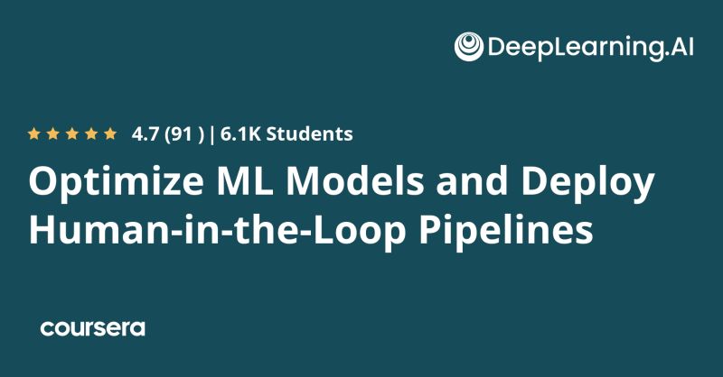 Optimize Ml Models And Deploy Human In The Loop Pipelines Coursera Mooc List - Best Light Images in Ultra HD