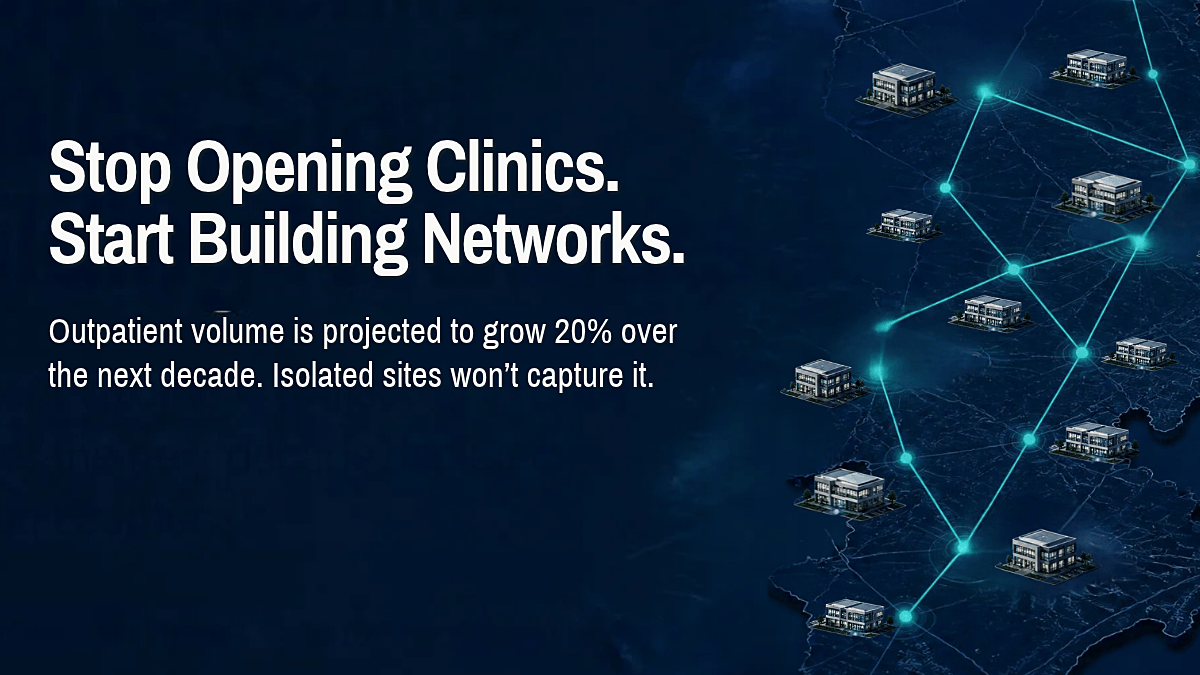 Build the Network First: Why Outpatient Growth Demands Flexible Facilities
