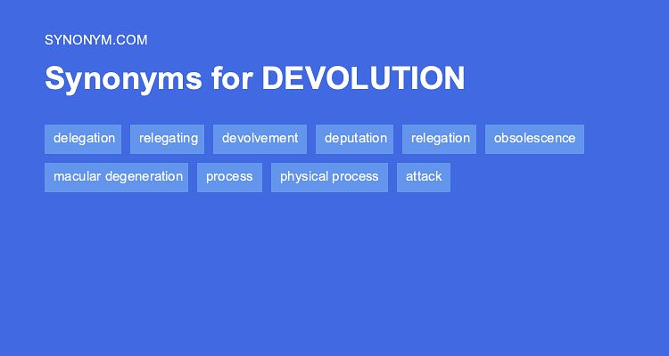 Devolution Definition Meaning Synonyms Vocabulary Com - Desktop Mountain Arts for Desktop