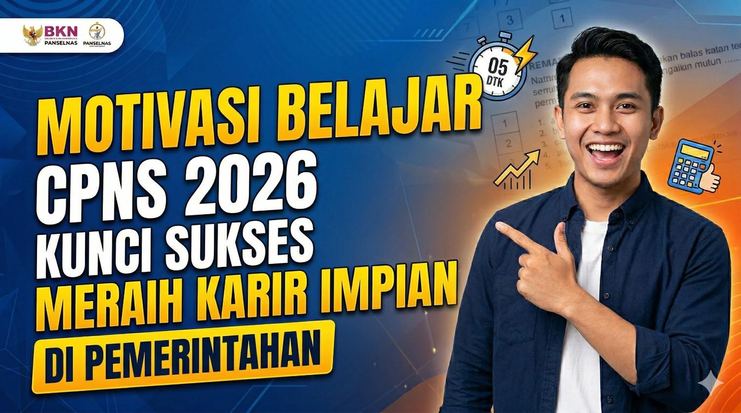 Motivasi Belajar CPNS 2026 Kunci Sukses Meraih Karir Impian Di 1776112233 