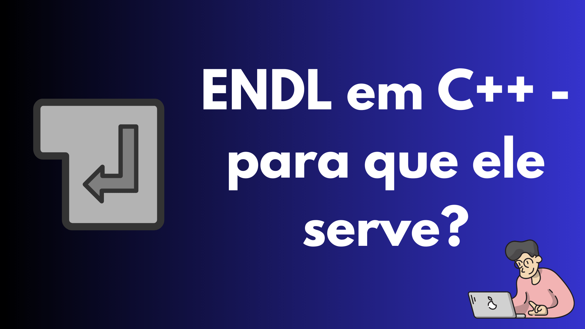 Para que serve o ENDL em C++ com um botão enter para representar a quebra de linha