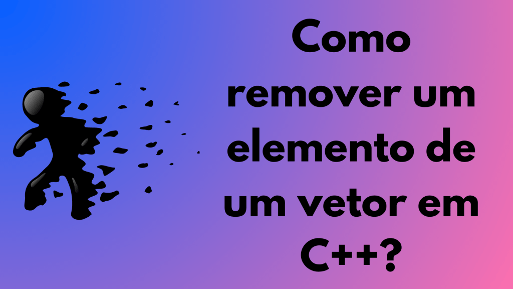 Vector Remover Como remover um elemento de um vetor em C++ - 6 métodos