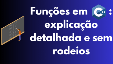 Função em C++: explicação detalhada e sem rodeios