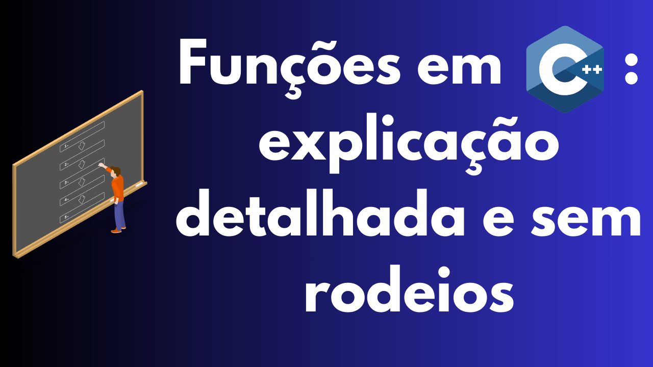 Função em C++: explicação detalhada e sem rodeios
