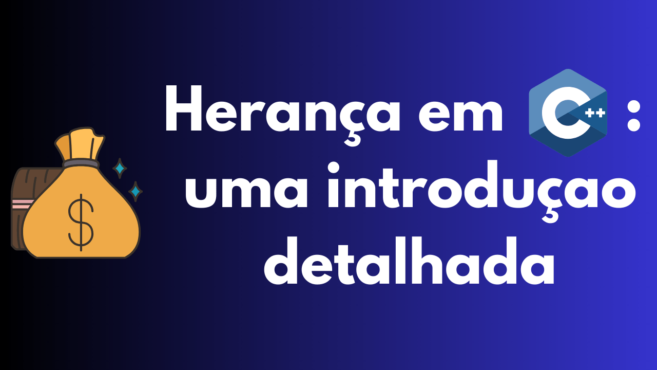 Texto "Herança em C++, uma introdução detalhada" sobre fundo azul.