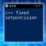 C++ Floating Point Precision Explained Simply