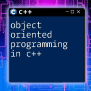 Mastering Object Oriented Programming In C++: A Quick Guide
