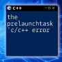 Mastering The PrelaunchTask: C/C++ Error Solutions