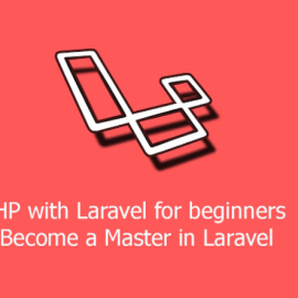 PHP with Laravel for beginners – Become a Master in Laravel  (premium)