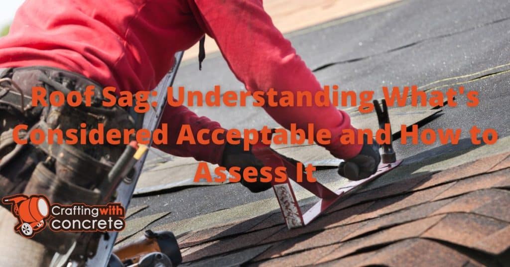Roof sag: understanding what’s considered acceptable and how to assess