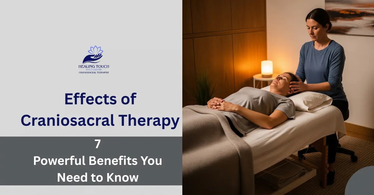 Effects of Craniosacral Therapy: 7 Powerful Benefits You Need to Know