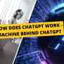 How Does Chatgpt Work - Machine Behind Chatgpt - Crazy Tech Tricks