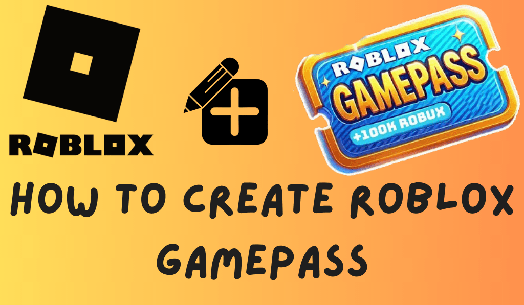 How To Create Roblox GamePass A Quick And Easy Guide With 6 Simple How To Create Roblox Gamepass 