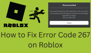 How To Fix Error Code 267 On Roblox 6 Easy Ways To Fix Crazy Tech How To Fix Error Code 267 On Roblox 300x175 