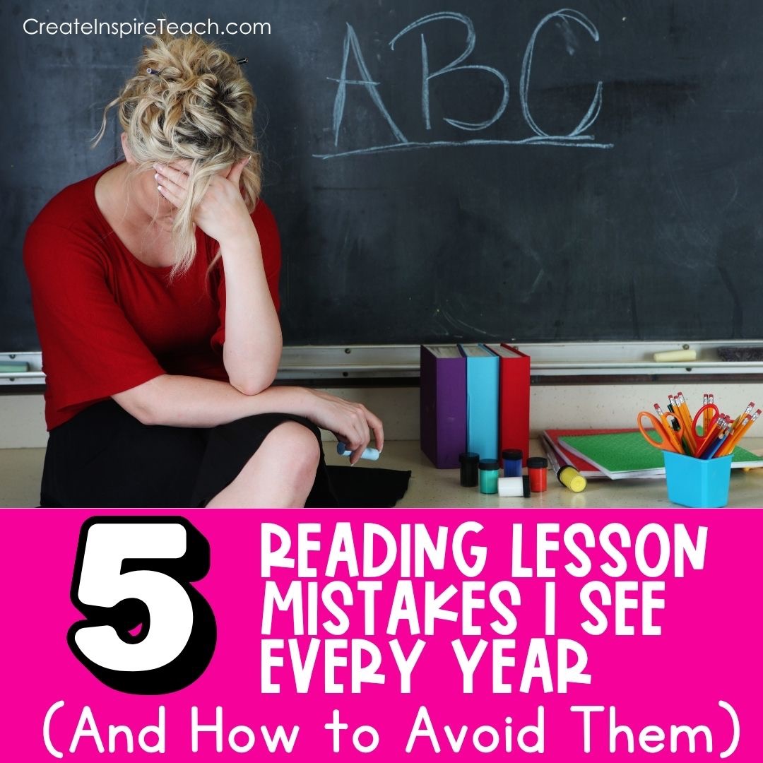 5 reading lesson mistakes elementary teachers make and how to fix them