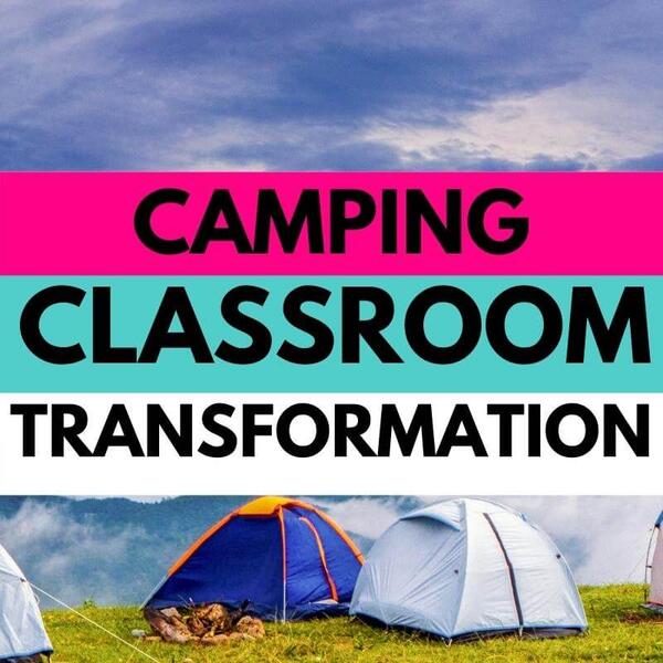 Camping Classroom Transformation - The Lifetime Learner