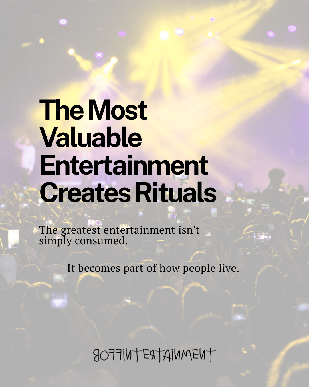 The Most Valuable Entertainment Creates Rituals