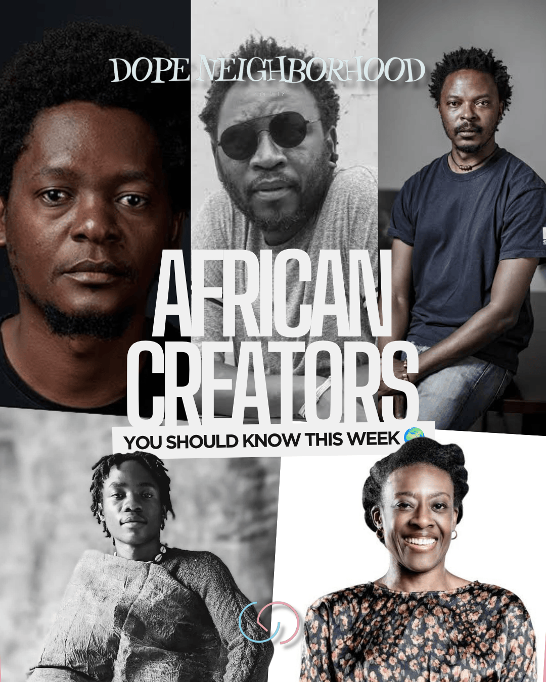 Collage of five portraits featuring various African creators, with the text 'Dope Neighborhood' at the top and 'African Creators You Should Know This Week' prominently displayed.