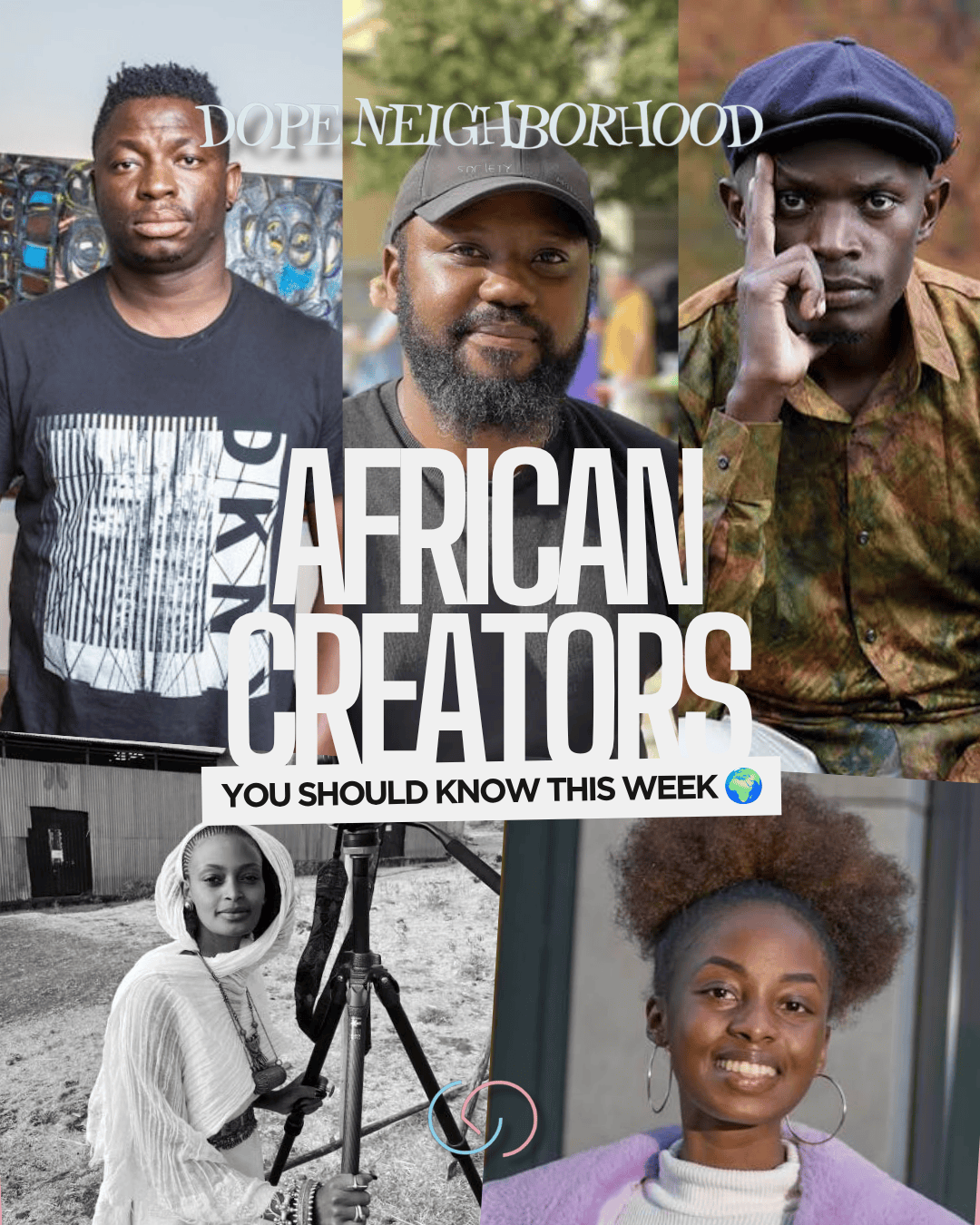 Collage of six African creators, featuring four men and two women, showcasing diverse artistic styles and expressions. The text overlay highlights them as 'African Creators You Should Know This Week'.