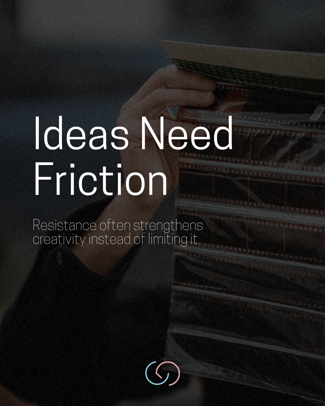 Ideas Need Friction