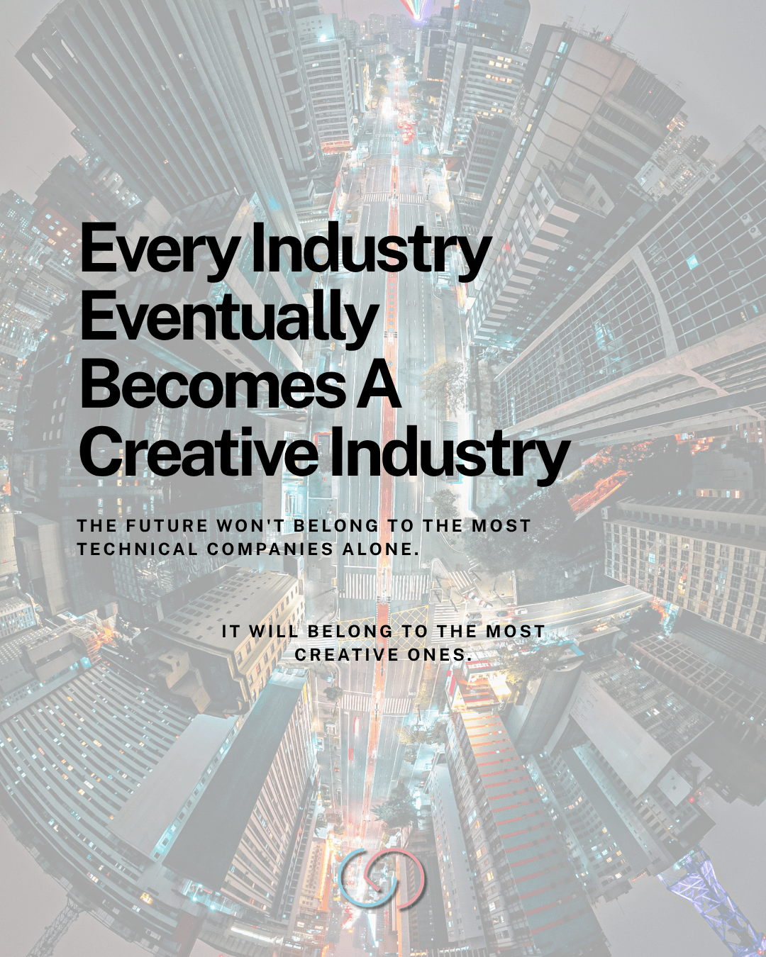 Every Industry Eventually Becomes A Creative Industry