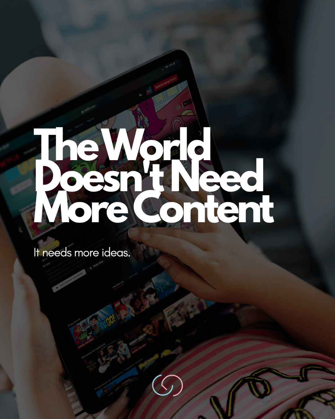The World Does Not Need More Content