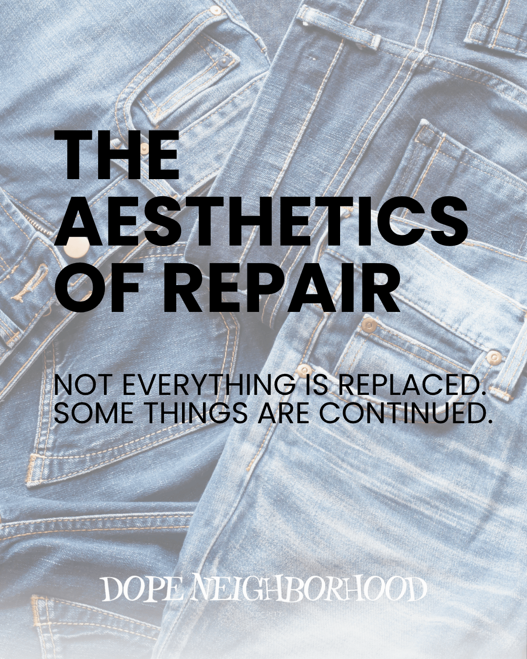 Close-up of denim fabric with visible stitching and textures featuring the text 'THE AESTHETICS OF REPAIR' and a quote about continuation.